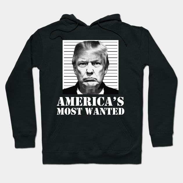 Donald Trump Mug Shot - America's Most Wanted Hoodie by These Are Shirts